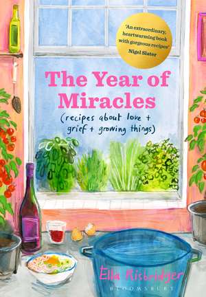 The Year of Miracles: Recipes About Love + Grief + Growing Things de Ella Risbridger