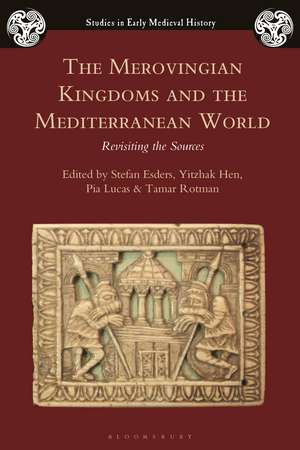 The Merovingian Kingdoms and the Mediterranean World: Revisiting the Sources de Stefan Esders