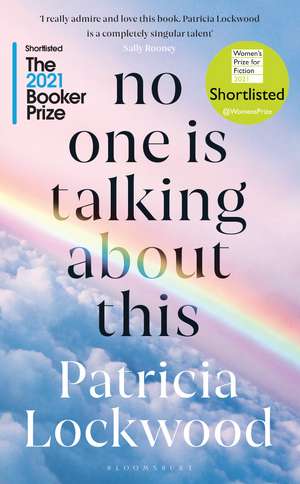 No One Is Talking About This: Shortlisted for the Booker Prize 2021 and the Women’s Prize for Fiction 2021 de Patricia Lockwood