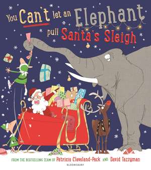 You Can't Let an Elephant Pull Santa's Sleigh de Patricia Cleveland-Peck