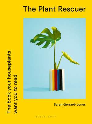 The Plant Rescuer: The book your houseplants want you to read de Sarah Gerrard-Jones