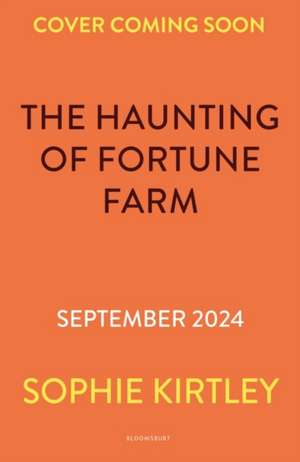 The Haunting of Fortune Farm de Sophie Kirtley