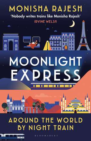 Moonlight Express: Around the World By Night Train de Monisha Rajesh