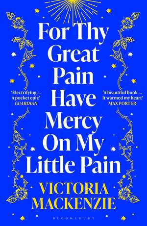 For Thy Great Pain Have Mercy On My Little Pain: Winner of the Scottish National First Book Awards 2023 de Victoria MacKenzie