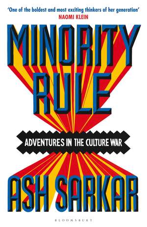 Minority Rule: Adventures in the Culture War – the instant Sunday Times bestseller de Ash Sarkar