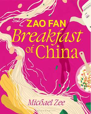 Zao Fan: Breakfast of China de Michael Zee