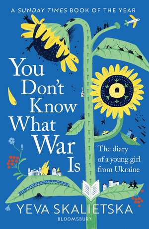 You Don't Know What War Is: The Diary of a Young Girl From Ukraine de Yeva Skalietska