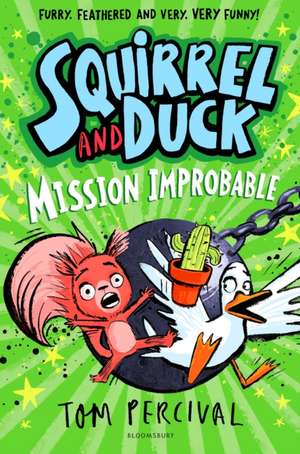 Squirrel and Duck: Mission Improbable de Tom Percival