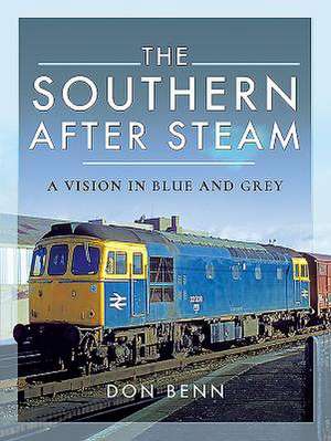 The Southern After Steam: A Vision in Blue and Grey de Don Benn