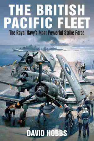 The British Pacific Fleet de David Hobbs