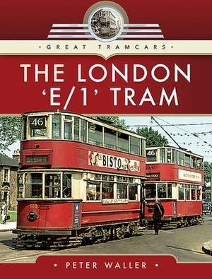 The London 'E/1' Tram de Peter Waller