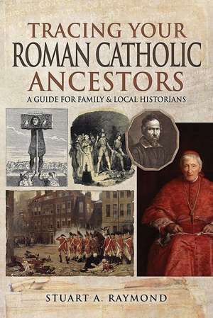 Tracing Your Roman Catholic Ancestors de Stuart A. Raymond