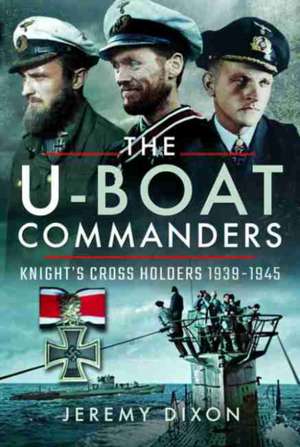 The U-Boat Commanders de Jeremy Dixon