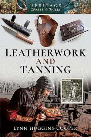 Leatherwork and Tanning de Lynn Huggins-Cooper