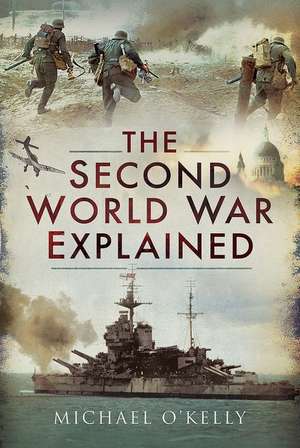 The Second World War Explained de O'Kelly, Michael