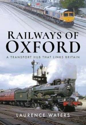 Railways of Oxford de Laurence Waters