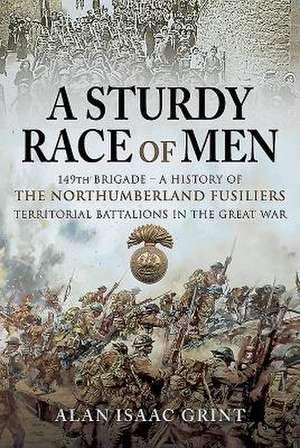 A Sturdy Race of Men - 149 Brigade de Alan Grint