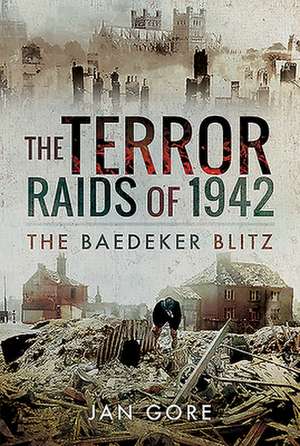 The Terror Raids of 1942 de Jan Gore