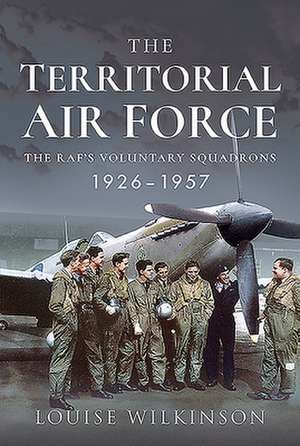 The Territorial Air Force de Frances Louise Wilkinson