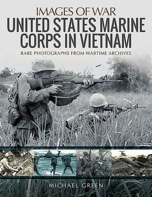 United States Marine Corps in Vietnam de Michael Green