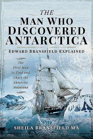 The Man Who Discovered Antarctica de Sheila Bransfield MA