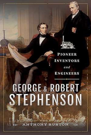 George and Robert Stephenson de Anthony Burton