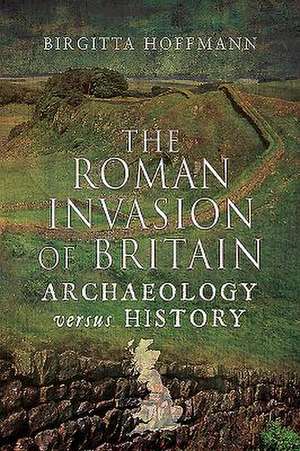 The Roman Invasion of Britain de Birgitta Hoffmann