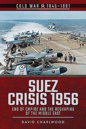 Suez Crisis 1956 de David Charlwood