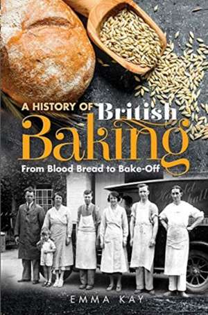 A History of British Baking de Emma Kay