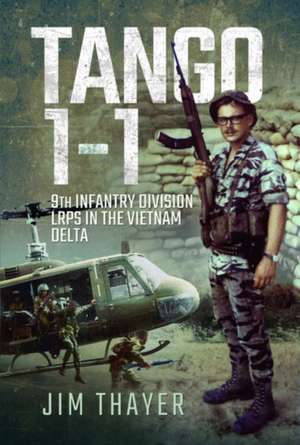 Tango 1-1: 9th Infantry Division Lrps in the Vietnam Delta de Jim Thayer