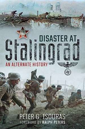 Disaster at Stalingrad de Peter Tsouras