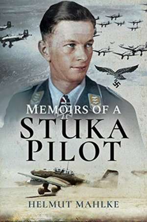 Memoirs of a Stuka Pilot de Helmut Mahlke