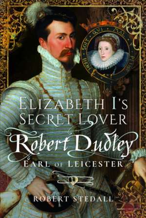 Elizabeth I's Secret Lover de Robert Stedall