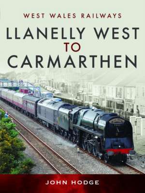 LLANELLY WEST TO CAMARTHEN de John Hodge