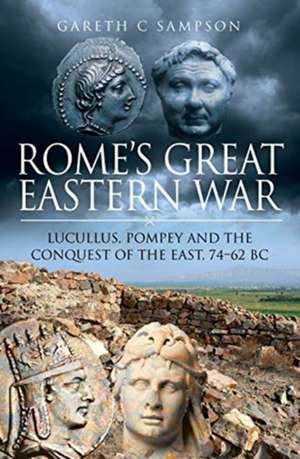 Rome's Great Eastern War de Gareth C Sampson