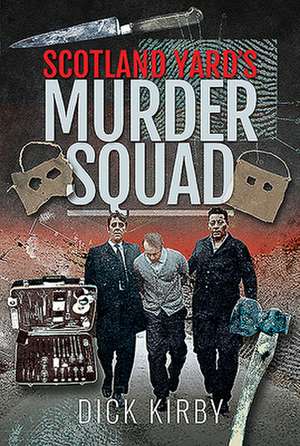 Scotland Yard's Murder Squad de Dick Kirby