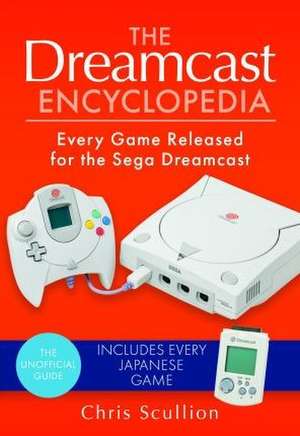 The Dreamcast Encyclopedia de Chris Scullion