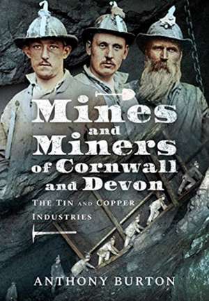 Mines and Miners of Cornwall and Devon de Anthony Burton