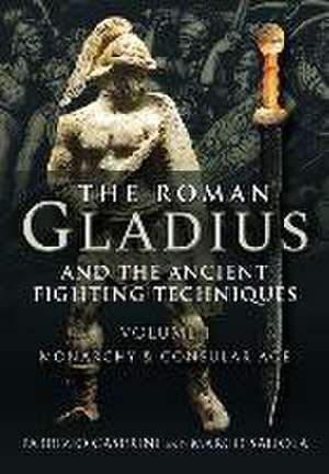 The Roman Gladius and the Ancient Fighting Techniques de Fabrizio Casprini