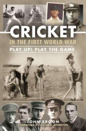 Cricket in the First World War de John Broom