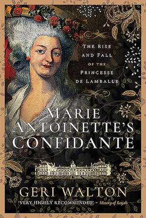 Marie Antoinette's Confidante de Geri Walton