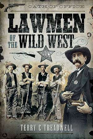 Lawmen of the Wild West de Terry C Treadwell