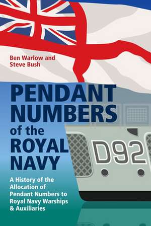 Pendant Numbers of the Royal Navy de Steve Bush