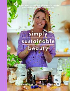 Sustainable Beauty de Emilie Woodger Smith