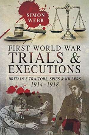 First World War Trials and Executions de Simon Webb