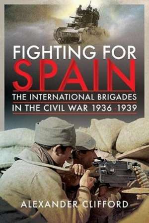 Fighting for Spain de Alexander Clifford