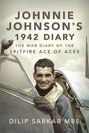 Johnnie Johnson's 1942 Diary de Dilip Sarkar Mbe