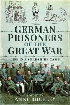 German Prisoners of the Great War de Anne Buckley