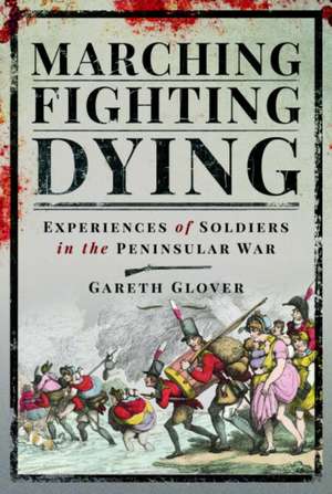 Marching, Fighting, Dying de Gareth Glover