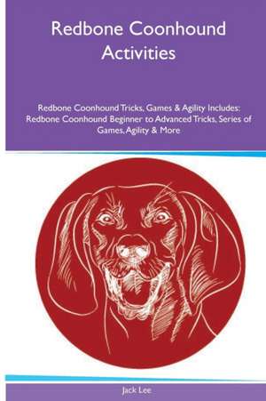 Redbone Coonhound Activities Redbone Coonhound Tricks, Games & Agility. Includes de Jack Lee